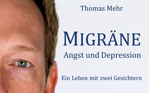 Buchcover "Migräne - Angst und Depression. Ein Leben mit zwei Gesichtern" von Thomas Mehr. | © Thomas Mehr